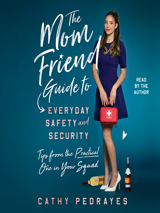 Title details for The Mom Friend Guide to Everyday Safety and Security by Cathy Pedrayes - Wait list
